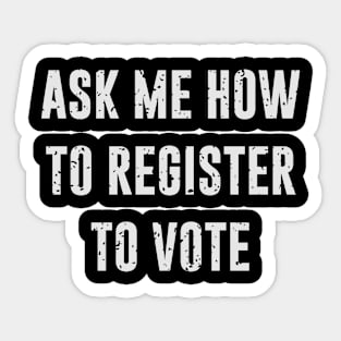 Ask Me How To Register To Vote Sticker